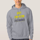 Bro I'm From Delaware Hoodie (Voorkant)
