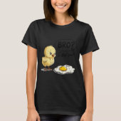 Bro Is That You, Funny Chick And Egg  T-shirt (Voorkant)