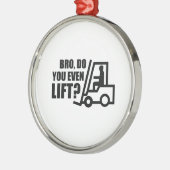 Bro, lieg je zelfs? metalen ornament (Links)