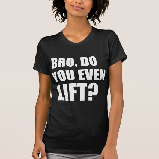 Bro, lieg je zelfs? t-shirt (Voorkant)