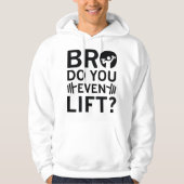 Bro Lift je zelfs? Hoodie (Voorkant)