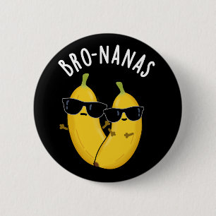 Bro-nanas Funny Fruit Banana Pun Dark BG Ronde Button 5,7 Cm