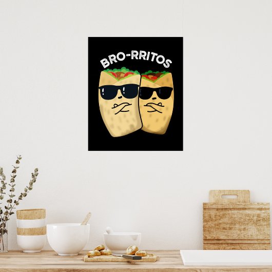 Bro-rritos Funny Burrito Pun Dark BG Poster (Keuken)