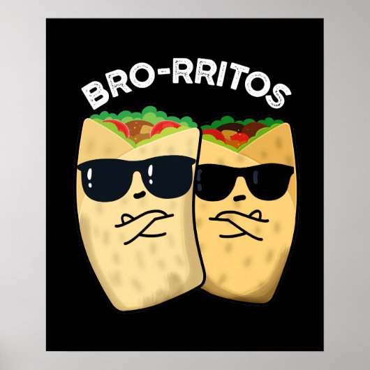 Bro-rritos Funny Burrito Pun Dark BG Poster (Voorkant)
