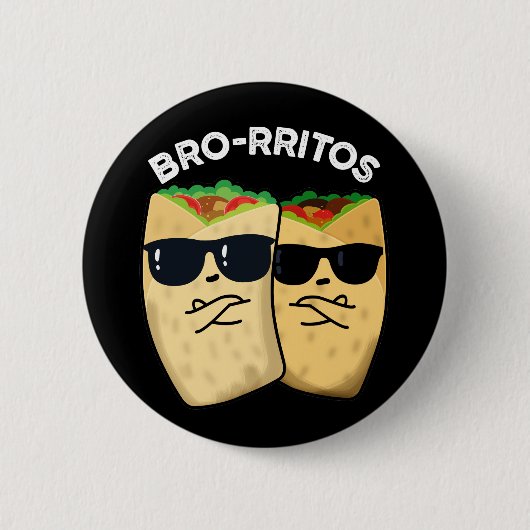 Bro-rritos Funny Burrito Pun Dark BG Ronde Button 5,7 Cm (Voorkant)