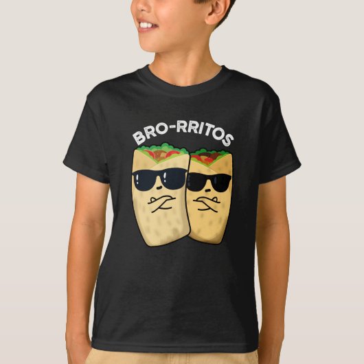 Bro-rritos Funny Burrito Pun Dark BG T-shirt (Voorkant)