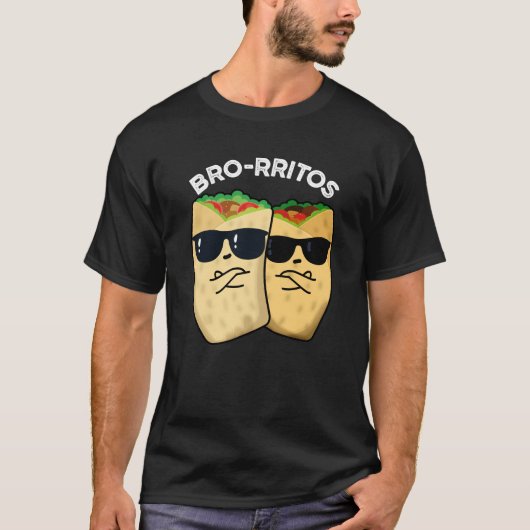 Bro-rritos Funny Burrito Pun Dark BG T-shirt (Voorkant)