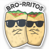 Bro-rritos Funny Burrito Pun Sticker (Voorkant)