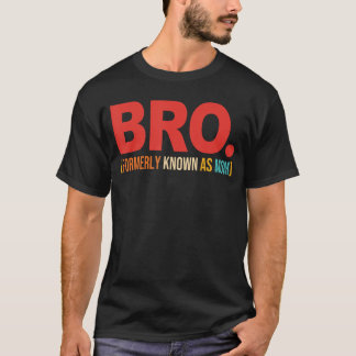 Bro Voorheen Bekend Als Moeder Citaat meisje T-shirt