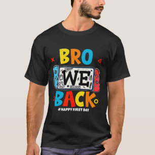 Bro We Ck Gamer Eerste Dag Ck Naar School T-shirt