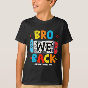 Bro We Ck Gamer Eerste Dag Ck Naar School T-shirt