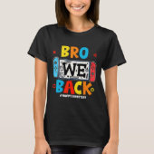 Bro We Ck Gamer First Day Ck To School  T-shirt (Voorkant)