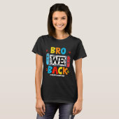 Bro We Ck Gamer First Day Ck To School  T-shirt (Voorkant volledig)