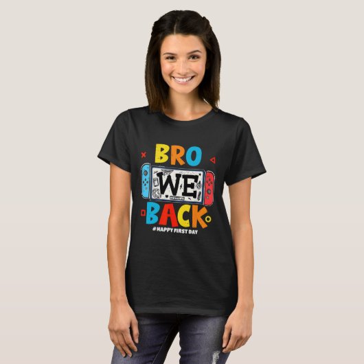Bro We Ck Gamer First Day Ck To School  T-shirt (Voorkant volledig)