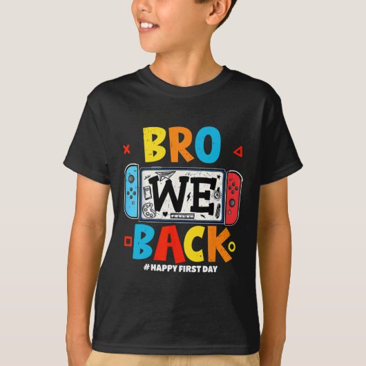 Bro We Ck Gamer First Day Ck To School  T-shirt (Voorkant)
