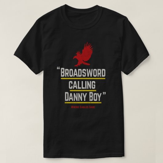 Broadsword Danny Boy - beroemde filmlijn q T-shirt (Design voorkant)