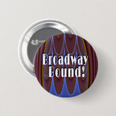 Broadway Bound. Ronde Button 5,7 Cm (Voorkant /achterkant)