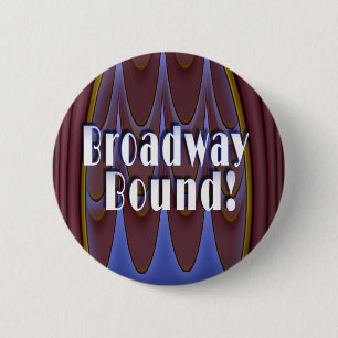 Broadway Bound. Ronde Button 5,7 Cm