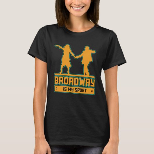 Broadway Is My Sport for performers and theatre T-shirt (Voorkant)