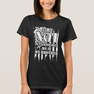 Broeder hij is niet alleen een soldaat, hij is mij t-shirt