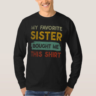 Broeder mijn favoriete zuster kocht me dit t-shirt