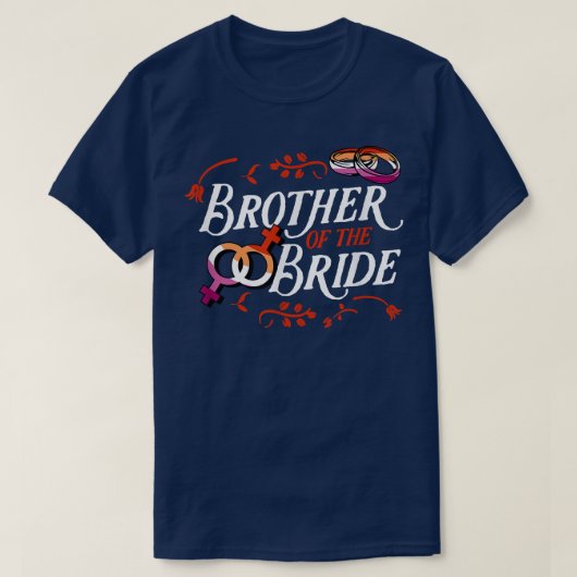 Broer van de Bride Matching Lesbian Wedding Part T-shirt (Design voorkant)