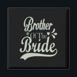 Broer van de bruid Bachelor bruids Bachelorette Magneet<br><div class="desc">Broer van de bruid Bachelor Bruids vrijgezellenfeest Broer</div>