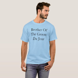 Broer van de Groom Du Jour Quote Wedding T-shirt