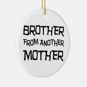 Broer van een andere moeder keramisch ornament (Rechts)