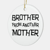 Broer van een andere moeder keramisch ornament (Links)