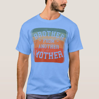 Broer Van Een Andere Moeder Stiefbroer Familie Bes T-shirt