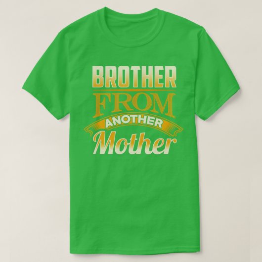 Broer van een andere moeder t-shirt (Design voorkant)