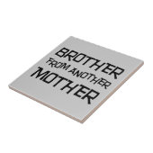 Broer van een andere moeder tegeltje (Zijkant)