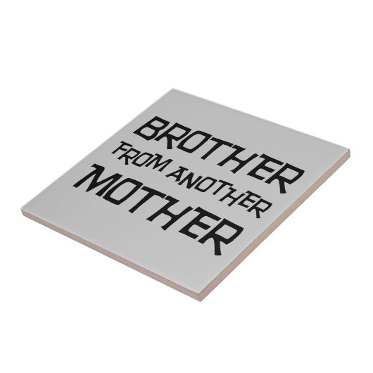 Broer van een andere moeder tegeltje (Zijkant)