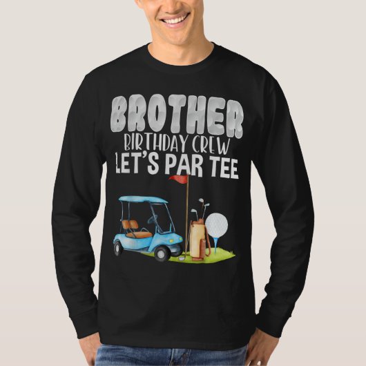 Broer Verjaardagsploeg Laten we Par Golf Verjaarda T-shirt (Voorkant)