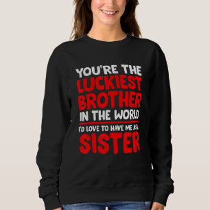Broer Zuster je bent de gelukkigste broer in de Trui