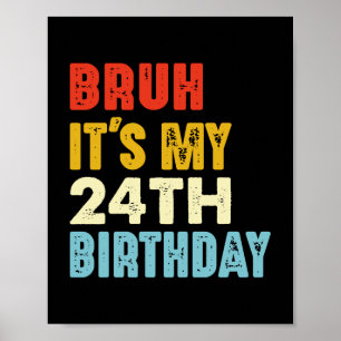 Broertje het is mijn 24e verjaardag 24 jaar oud gr poster