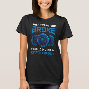 Broke Crypto Currency Trader Bitcoin Investor Outt T-shirt