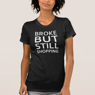 Broke, maar nog steeds winkelende T-Shirt Tumblr