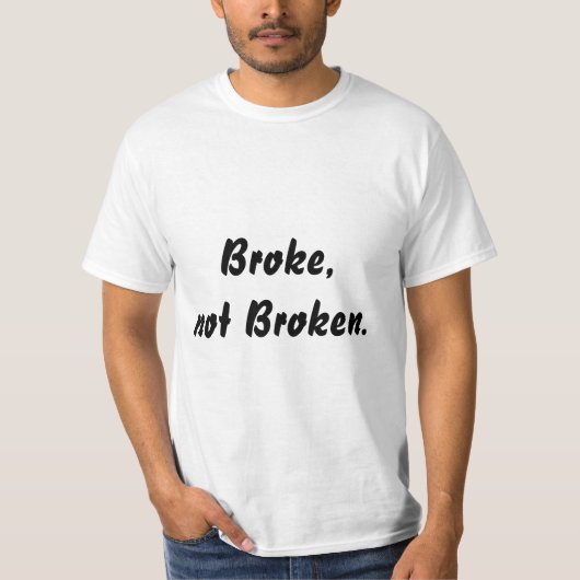 Broke, niet Broken Quote Mannen T-shirt (Voorkant)
