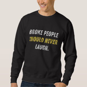Broke People Moet Nooit Lachen Grappige Rap Tekste Trui