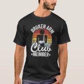 Broken Arm Club Member Broken Hand Get Well Broken T-shirt (Voorkant)
