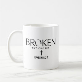 Broken But Chosen Ephesians 2:8 Christian Faith Koffiemok
