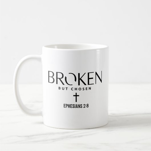Broken But Chosen Ephesians 2:8 Christian Faith Koffiemok (Links)
