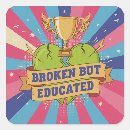 Broken But Educated Motivational Art Vierkante Sticker (Voorkant)