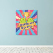 Broken But Educated Motivational Quote  Canvas Afdruk (Insitu (Houten vloer))