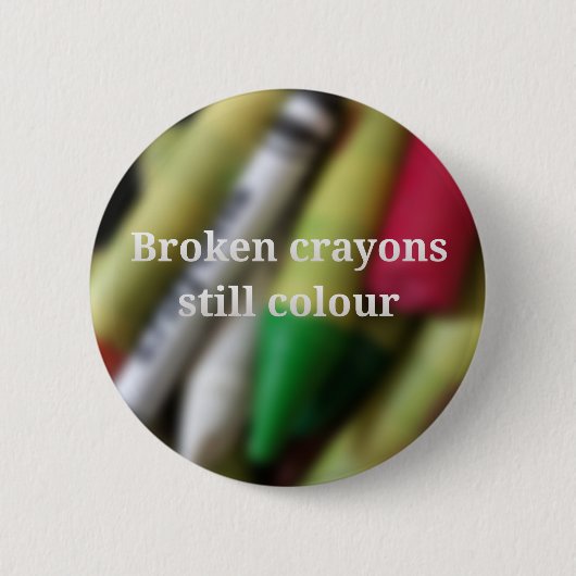 Broken Crayons, citaat Ronde Button 5,7 Cm (Voorkant)