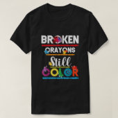 Broken Crayons Colour Mental Health Awareness Supp T-shirt (Design voorkant)