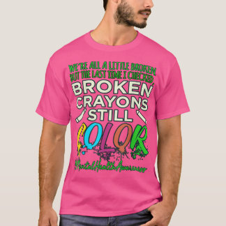 Broken Crayons Mental Health Awareness Supporter G T-shirt