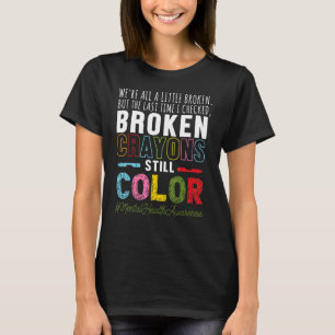 Broken Crayons Mental Health Awareness Supporter T-shirt
